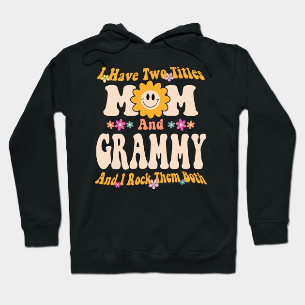 Grammy I have two titles mom and grammy Hoodie by Bagshaw Gravity